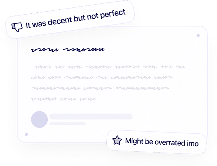 A stylized illustration of a comment box with blurred text, a speech bubble saying “It was decent but not perfect,” and another saying “Might be overrated imo.”.