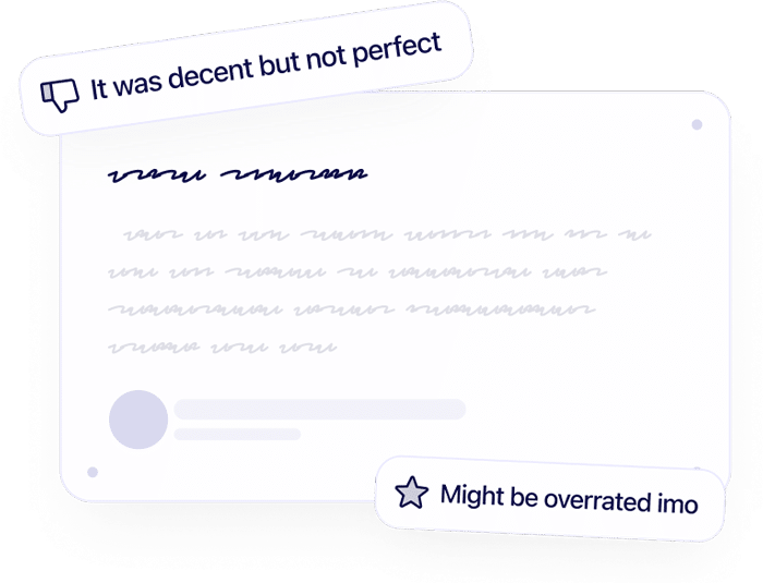 A stylized illustration of a comment box with blurred text, a speech bubble saying “It was decent but not perfect,” and another saying “Might be overrated imo.”.